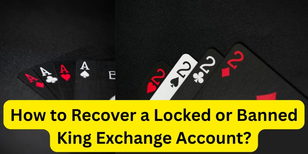 How to Recover a Locked or Banned King Exchange Account?